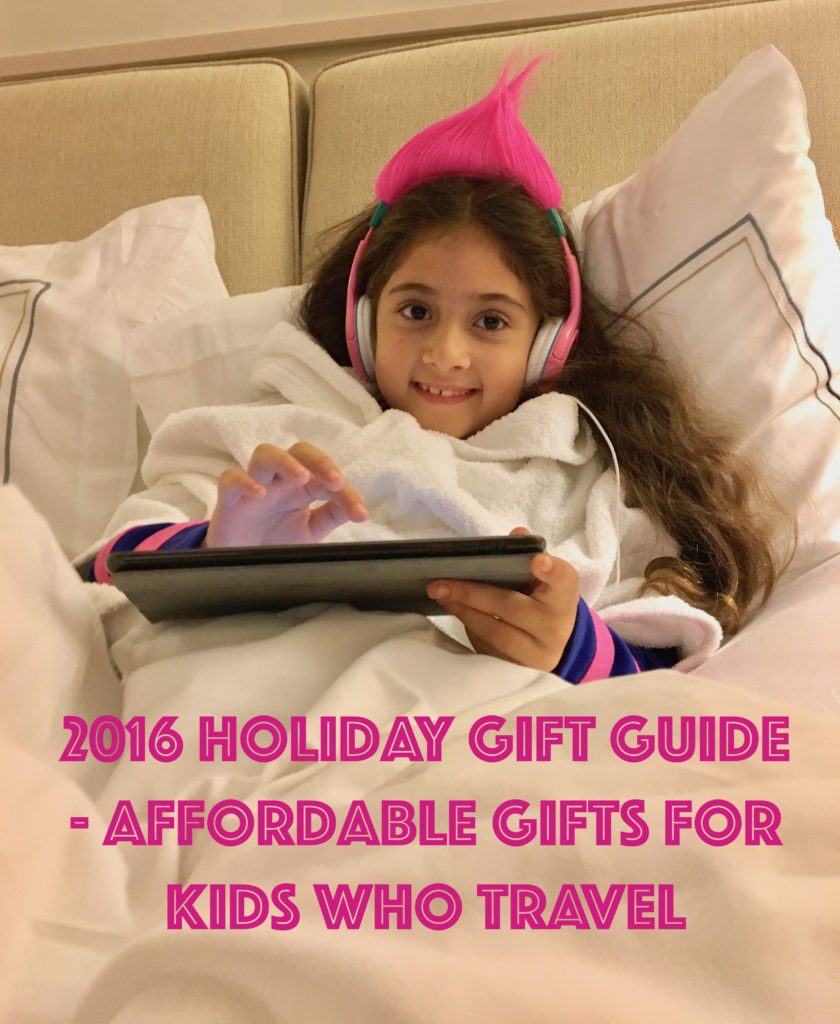 2016 Holiday Gift Guide - Affordable Gifts for Kids Who Travel