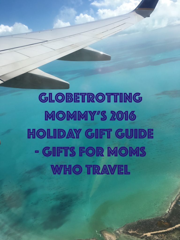 2016 Holiday Gift Guide - Gifts for Moms who Travel