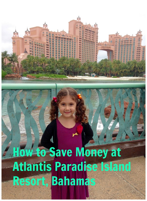 How to Save Money at Atlantis Paradise Island Resort, Bahamas