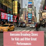 Awesome Broadway Shows for Kids and Other Great Performances